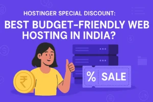 Hostinger Special Discount: Best Budget-Friendly Web Hosting in India?